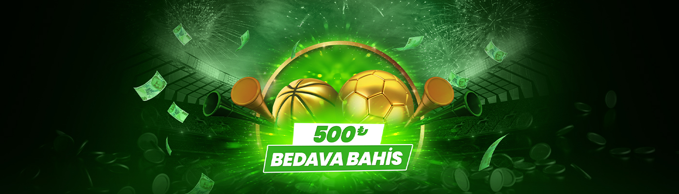 HAFTALIK BEDAVA BAHİS 500 bedava bahis desktop